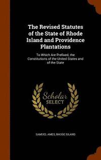 bokomslag The Revised Statutes of the State of Rhode Island and Providence Plantations