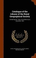 bokomslag Catalogue of the Library of the Royal Geographical Society