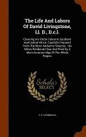 bokomslag The Life And Labors Of David Livingstone, Ll. D., D.c.l.