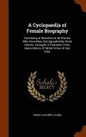 A Cyclopaedia of Female Biography 1