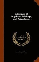 bokomslag A Manual of Dignities, Privilege, and Precedence