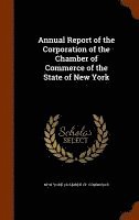 bokomslag Annual Report of the Corporation of the Chamber of Commerce of the State of New York