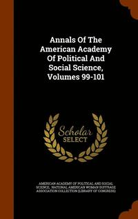 bokomslag Annals Of The American Academy Of Political And Social Science, Volumes 99-101