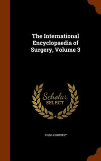 bokomslag International Encyclopaedia of Surgery, Volume 3