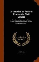 bokomslag A Treatise on Federal Practice in Civil Causes