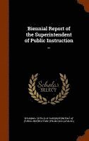 bokomslag Biennial Report of the Superintendent of Public Instruction ..