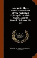 bokomslag Journal Of The ... Annual Convention Of The Protestant Episcopal Church In The Diocese Of Newark, Volumes 20-22