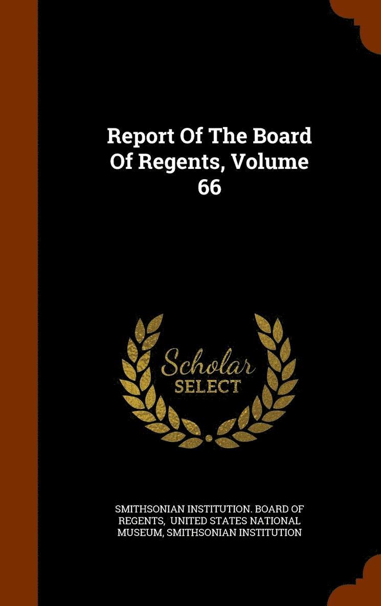 Smithsonian Institution, Smithsonian Institution Board Of Regent, United States National Museum - Report Of The Board Of Regents, Volume 66, Inbunden