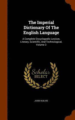 John Ogilvie - Imperial Dictionary Of The English Language, Inbunden