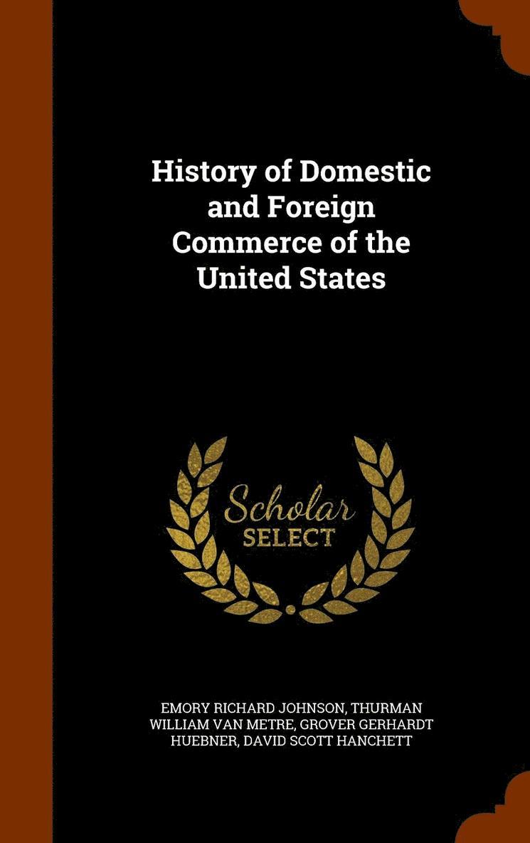 History of Domestic and Foreign Commerce of the United States 1