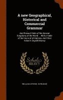 bokomslag A new Geographical, Historical and Commercial Grammar