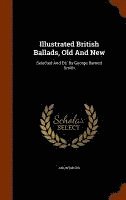 bokomslag Illustrated British Ballads, Old And New