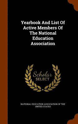 Yearbook And List Of Active Members Of The National Education Association 1