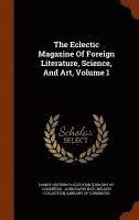 Harry Houdini Collection (Library of Con, John Davis Batchelder Collection (Libra - Eclectic Magazine Of Foreign Literature, Science, And Art, Volume 1, Inbunden