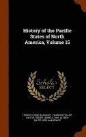 bokomslag History of the Pacific States of North America, Volume 15