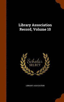 bokomslag Library Association Record, Volume 10