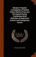 bokomslag Harpers' Popular Cyclopdia of United States History From the Aboriginal Period, Containing Brief Sketches of Important Events and Conspicous Actors