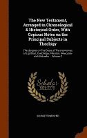 George Townsend - New Testament, Arranged in Chronological & Historical Order, With Copious Notes on the Principal Subjects in Theology, Inbunden