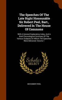 bokomslag Speeches Of The Late Right Honourable Sir Robert Peel, Bart., Delivered In The House Of Commons