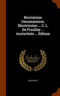 bokomslag Breviarium Cenomanense, Illustrissimi ... C. L. De Froullay ... Auctoritate ... Editum