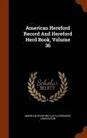 bokomslag American Hereford Record And Hereford Herd Book, Volume 36