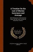 bokomslag A Treatise On the Law of Marine Insurance and Average