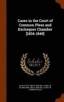 bokomslag Cases in the Court of Common Pleas and Exchequer Chamber [1834-1840]