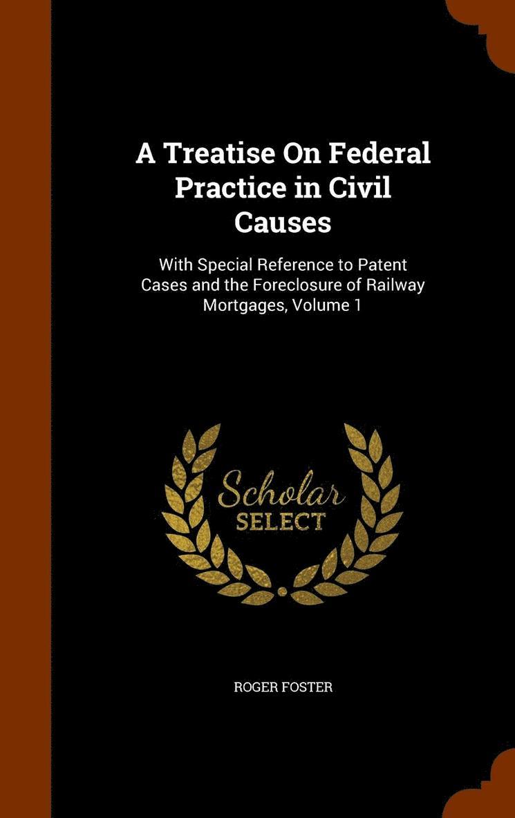 Roger Foster - Treatise On Federal Practice in Civil Causes, Inbunden