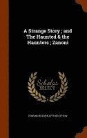 bokomslag A Strange Story; and The Haunted & the Haunters; Zanoni