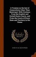 Thomas W 1821-1898 Waterman - Treatise on the law of Corporations Other Than Municipal. With Citations From the English and United States Courts, and From the Courts of Every State and Territory in the Union, Inbunden