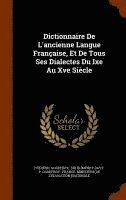bokomslag Dictionnaire De L'ancienne Langue Franaise, Et De Tous Ses Dialectes Du Ixe Au Xve Sicle