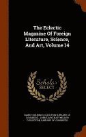 bokomslag The Eclectic Magazine Of Foreign Literature, Science, And Art, Volume 14