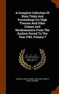 bokomslag A Complete Collection Of State Trials And Proceedings For High Treason And Other Crimes And Misdemeanors From The Earliest Period To The Year 1783, Volume 7