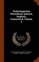 bokomslag Technologisches Worterbuch, Deutsch, Englisch, Franzosisch, Volume 3