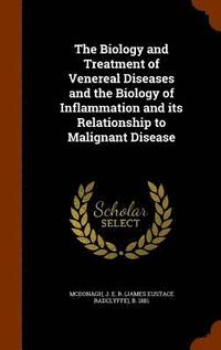 bokomslag Biology and Treatment of Venereal Diseases and the Biology of Inflammation and its Relationship to Malignant Disease