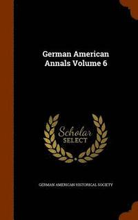 bokomslag German American Annals Volume 6