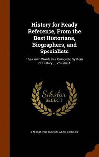 bokomslag History for Ready Reference, From the Best Historians, Biographers, and Specialists