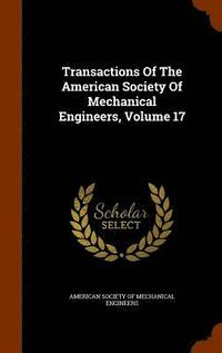 bokomslag Transactions Of The American Society Of Mechanical Engineers, Volume 17