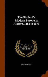 bokomslag The Student's Modern Europe, a History, 1453 to 1878