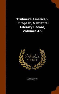 Trbner's American, European, & Oriental Literary Record, Volumes 4-9 1