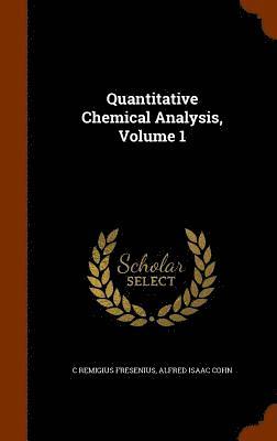 Quantitative Chemical Analysis, Volume 1 1