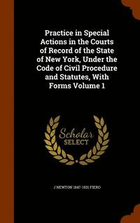 bokomslag Practice in Special Actions in the Courts of Record of the State of New York, Under the Code of Civil Procedure and Statutes, With Forms Volume 1