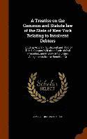 A Treatise on the Common and Statute law of the State of New York Relating to Insolvent Debtors 1