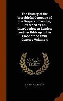 A H 1845-1927 Johnson, A. H. Johnson - History of the Worshipful Company of the Drapers of London, Preceded by an Introduction on London and her Gilds up to the Close of the XVth Century Volume 4, Inbunden