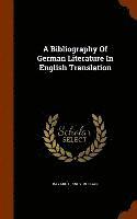 bokomslag A Bibliography Of German Literature In English Translation