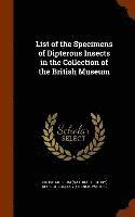 List of the Specimens of Dipterous Insects in the Collection of the British Museum 1