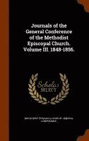 bokomslag Journals of the General Conference of the Methodist Episcopal Church. Volume III. 1848-1856.