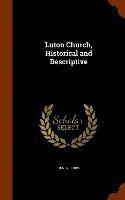 Henry Cobbs - Luton Church, Historical and Descriptive, Inbunden