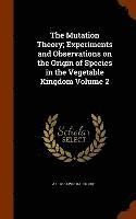 bokomslag Mutation Theory; Experiments and Observations on the Origin of Species in the Vegetable Kingdom Volume 2