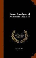 bokomslag Recent Speeches and Addresses, 1851-1855